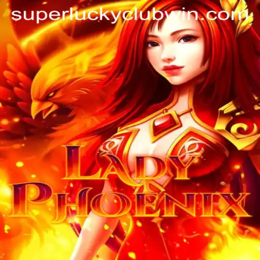 LadyPhoenix: A New Era in Gameplay with SuperLuckyClub